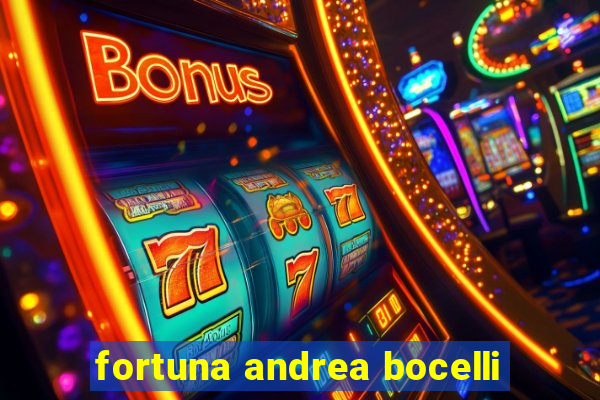 fortuna andrea bocelli